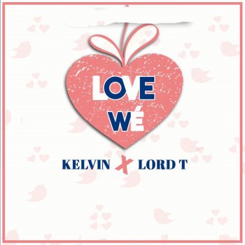 Kelvin Love we (feat. Lord T)