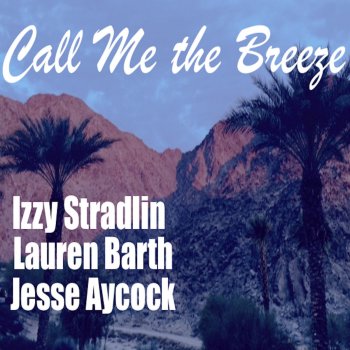 Izzy Stradlin feat. Lauren Barth & Jesse Aycock Call Me the Breeze