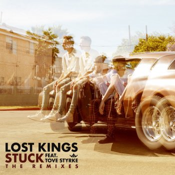 Lost Kings feat. Tove Styrke & Gil Glaze Stuck (feat. Tove Styrke) - Gil Glaze Remix