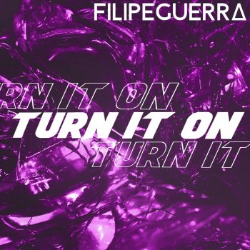 Filipe Guerra feat. E-Thunder Turn It On (feat. E-Thunder) [E-Thunder Remix]