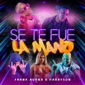 Frank Avana Se te fue la mano (feat. Harryson)