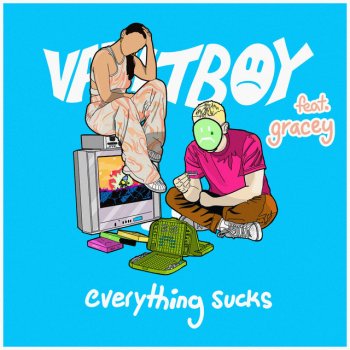 vaultboy feat. GRACEY everything sucks (feat. GRACEY)