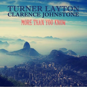 Turner Layton feat. Clarence Johnstone Was That the Human Thing to Do