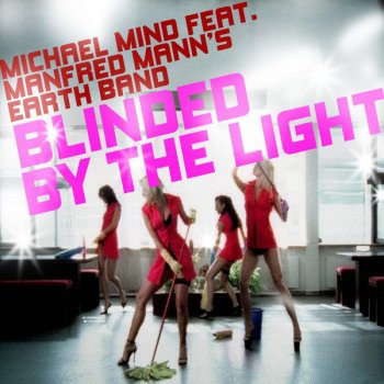 Michael Mind feat. Manfred Mann’s Earth Band Blinded by the Light (club mix)
