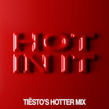 Tiësto feat. Charli XCX Hot In It - Tiësto’s Hotter Mix