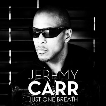 Jeremy Carr Just One Breath (Radio Edit)