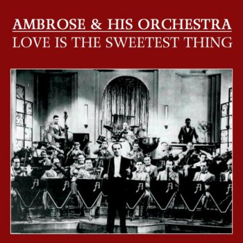 Ambrose and His Orchestra I Still Get a Thrill, Thinking of You