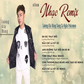 Luong Gia Hung Dẫu Chỉ Là Ký Ức (Remix)