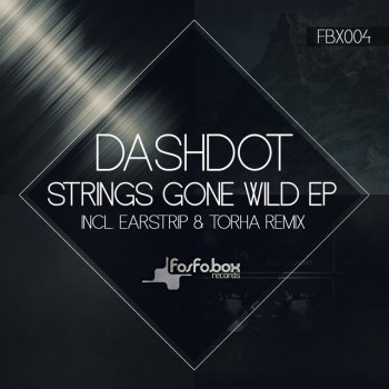 Dashdot, Torha & Earstrip Strings Gone Wild - Earstrip & Torha Remix