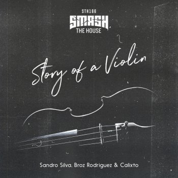 Sandro Silva feat. Calixto & Broz Rodriguez Story Of A Violin