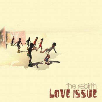The Rebirth Love Issue