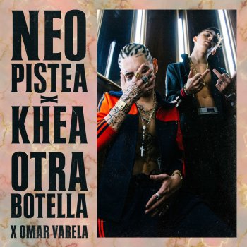 Neo Pistea feat. KHEA & Omar Varela Otra Botella
