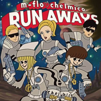 m-flo loves chelmico feat. m-flo & chelmico RUN AWAYS