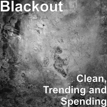 Blackout Clean, Trending and Spending