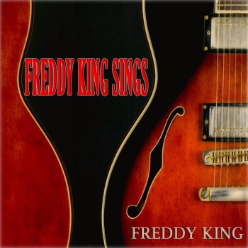 Freddy King Let Me Be (Stay Away from Me)