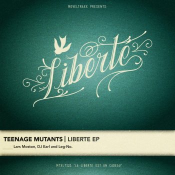 Teenage Mutants feat. Lars Moston Liberté - Lars Moston Remix