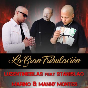 Luzentinieblas, Stanislao Marino & Manny Montes La Gran Tribulacion (feat. Stanislao Marino & Manny Montes)