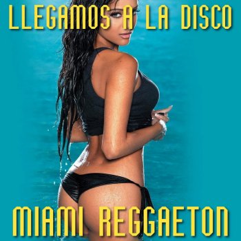 Miami Reggaeton Llegamos a la Disco