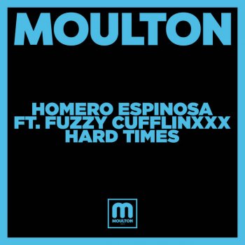 Homero Espinosa feat. Fuzzy Cufflinxxx Hard Times - Main Edit