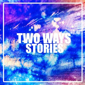 Two Ways Stories