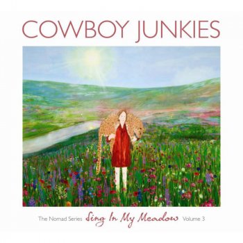 Cowboy Junkies Sing In My Meadow