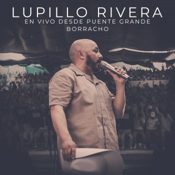 Lupillo Rivera Borracho - En Vivo Desde Puente Grande