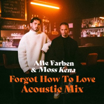 Alle Farben feat. Moss Kena Forgot How to Love - Acoustic Mix