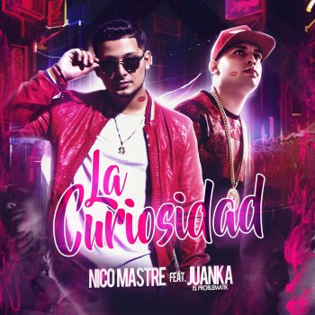 Nico Mastre feat. Juanka El Problematik La Curiosidad