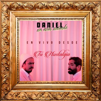 Daniel, Me Estás Matando feat. Augusto Bracho Ya No Me Busques Más - En Vivo