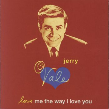 Jerry Vale Love Me The Way I Love You