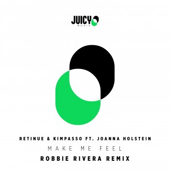 Retinue feat. Kimpasso & Joanna Holstein Make Me Feel (Robbie Rivera Remix)