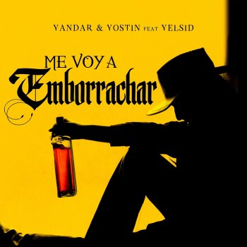 Yandar & Yostin feat. Yelsid Me Voy a Emborrachar