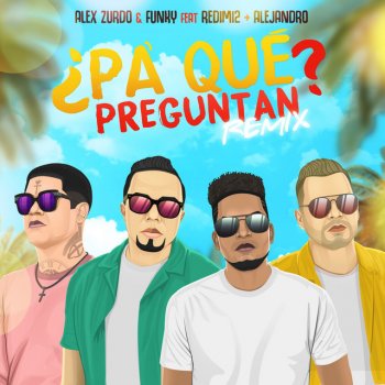 Alex Zurdo ¿Pa' Qué Preguntan? (Remix) [feat. Funky, Redimi2 & Almighty]