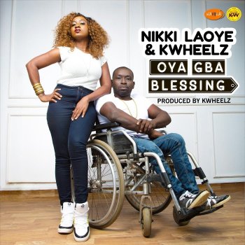 Nikki Laoye feat. Kwheelz Oya Gba Blessing