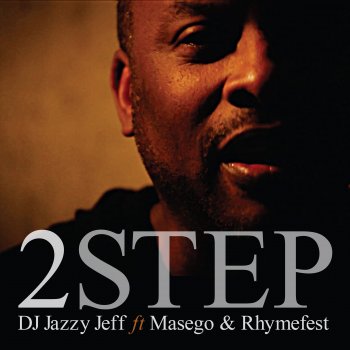 DJ Jazzy Jeff feat. Masego & Rhymefest 2 Step (feat. Masego & Rhymefest)