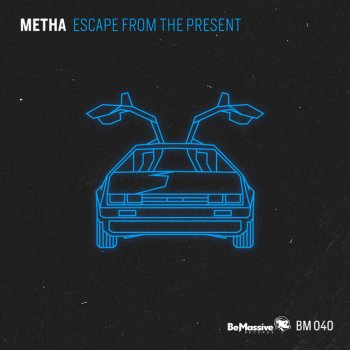 Metha Escape from the Present
