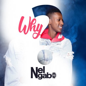 Nel Ngabo Why?