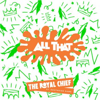 The Royal Chief feat. Southside Dame All That