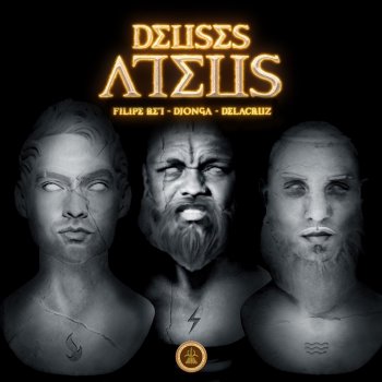 Pineapple StormTv feat. Delacruz, Filipe Ret & Djonga Deuses Ateus (feat. Delacruz, Filipe Ret & Djonga)