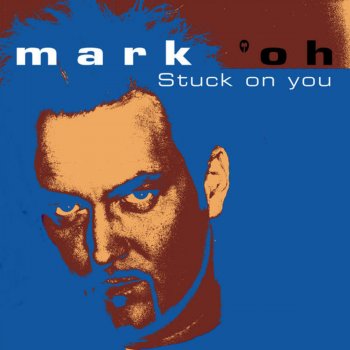Mark 'Oh Stuck On You