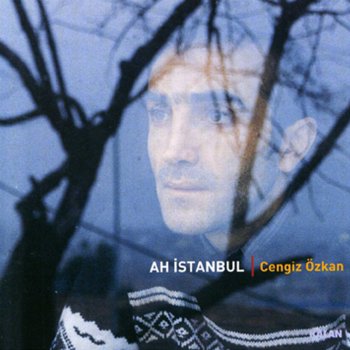 Cengiz Özkan Ah Istanbul