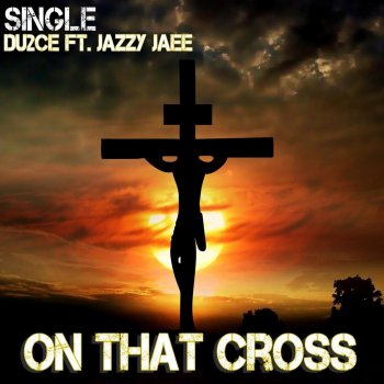 Du2ce feat. Jazzy Jaee On That Cross