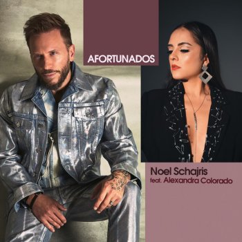 Noel Schajris feat. Alexandra Colorado Afortunados