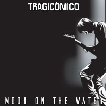 Tragicômico Moon on the Water (From "Beck")