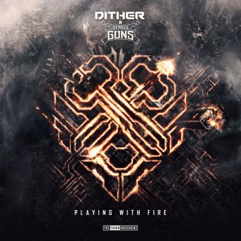 Dither feat. Deadly Guns Playing With Fire