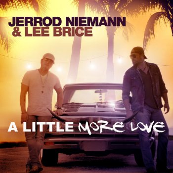 Jerrod Niemann feat. Lee Brice A Little More Love