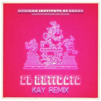 Mexican Institute Of Sound feat. La Perla & Kay El Antídoto - Kay Remix