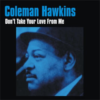 Coleman Hawkins Don't Take Your Love from Me
