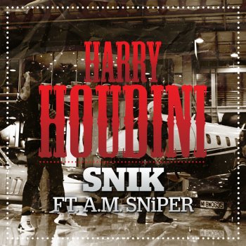Snik feat. A.M. SNiPER Harry Houdini