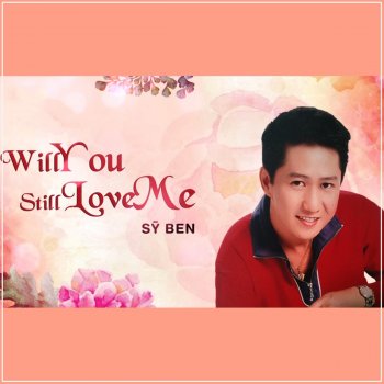 Sy Ben Will You Still Love Me